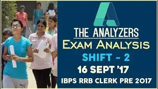 The Analyzers - Exam Analysis Of IBPS RRB CLERK PRE 2017( Shift - 2) 16th September 2017