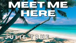 Julie True - Meet Me Here