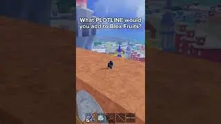How would YOU add to the STORYLINE #bloxfruts #bloxfruit #storyline #plot #update #roblox