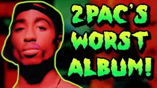2pac's Worst Album!