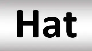 How to Pronounce Hat