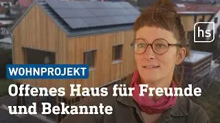 Open House: Ein Zuhause für Freunde im Holzhaus | hessenschau