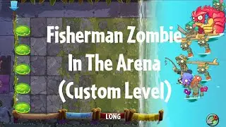PvZ2: Fisherman Zombie In The Arena - Gameplay (Custom Level)
