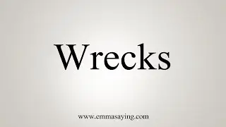 How To Say Wrecks