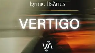 ItsArius, Lynnic & ARI. - Vertigo
