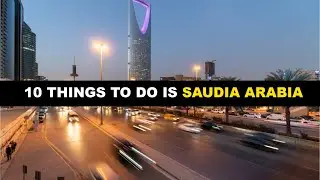 10 Things To Do In Saudia Arabia || Saudi Arabia Tourism Best Place  || Visit In Saudi Arabia