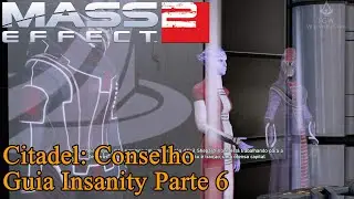 Mass Effect 2: Citadel: Conselho - Parte 6 [Insanity].