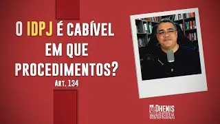 O IDPJ &eacute; cab&iacute;vel em que procedimentos?