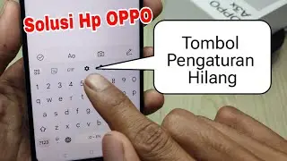 Cara mengembalikan tombol Pengaturan yang hilang di keyboard hp Oppo, Gampang bgt..!!