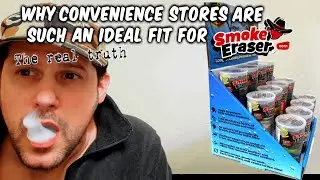 Smoke Eraser - Why Convenience Stores are the best partners.