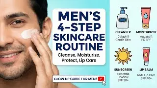Best Men's 4-Step Skincare Routine for Beginners (Cleanse, Moisturize, Protect)