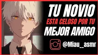 TU NOVIO te CELA con TU MEJOR AMIGO 🥴 | ASMR Mr Miau #novios