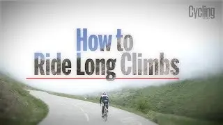 How To Ride Long Climbs | Cycling Weekly