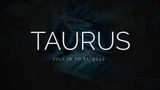 Taurus ♉ KAPALARAN July 16 to 31 2022 Tagalog Tarot Card Reading/Horoscope