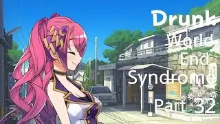 Drunk World End Syndrome Part 32