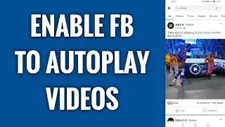 How To Enable Facebook To Autoplay Videos