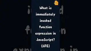 What is immediately invoked function expression in JavaScript (IIFE)   