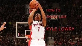 【Basketball shooting form】 NBA Shooters Breakdown- How to shoot like Kyle Lowry