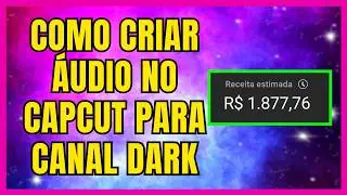 COMO CRIAR AUDIO COM O CAPCUT ONLINE E GANHAR MAIS DINHIERO COM CANAL DARK