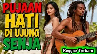 Pujaan hati di ujung senja _ Lagu Reggae Terbaru ‼️