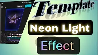 How To Make Capcut Neon Light Template || Capcut Neon Light Effect template kasy banyn 