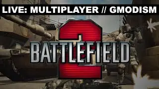 Battlefield 2 Multiplayer With Gmodism!