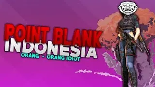 MOMENT LUCU, ORANG ORANG IDIOT, LOL PART 5 - POINT BLANK. EXT