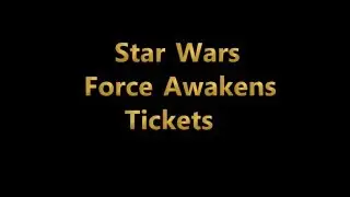 Star Wars Force Awakens Tickets!!!!!