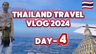 THAILAND TRAVEL VLOG 2024 DAY-4