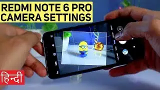 Redmi Note 6 Pro Camera Settings Explained in Hindi (हिंदी)