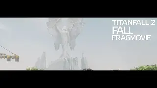 Fall | Titanfall 2 Fragmovie