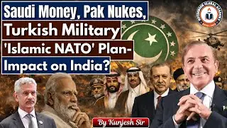 Islamic NATO Explained: Saudi Money, Pakistan&rsquo;s Nukes & Turkey&rsquo;s Army | India at Risk?