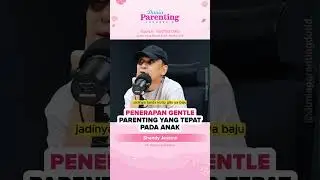 Penerapan Gentle Parenting yang tepat kepada anak