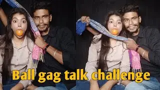 ball gag challenge|| gag talk challenge ||hanky stuff challenge @Arghya539