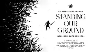 Pastor Nigel Brown  | Monday Evening | Standing Our Ground | UK Bible Conference 2024