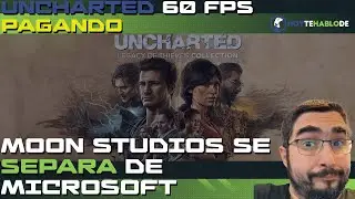 UNCHARTED LEGACY COLLECTION 60 FPS PAGANDO / MOON STUDIOS SE ALEJA DE MICROSOFT Y MAS...