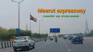 Meerut expressway complete cover from Meerut toll plaza to Delhi exit.