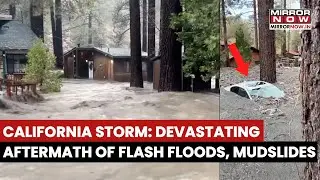 California Storm: Devastating Aftermath Of Flash Floods, Mudslides, 3 People Dead | Watch