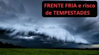 FRENTE FRIA e risco de TEMPESTADES pelo RS.