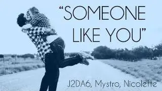 Someone Like You- J2DA6 ft Nicolette and Mystro (2011)