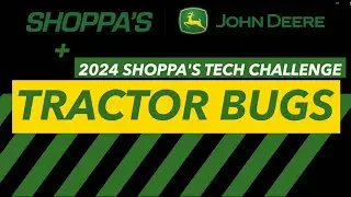 Tractor Bugs 2024 - Shoppa's Tech Challenge