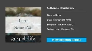Authentic Christianity &ndash; Timothy Keller [Sermon]