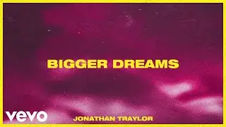 Jonathan Traylor - Bigger Dreams (Audio)