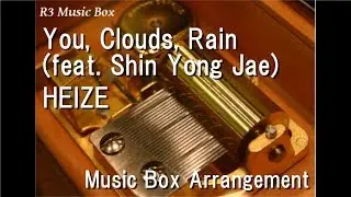 You, Clouds, Rain (feat. Shin Yong Jae)/HEIZE [Music Box]