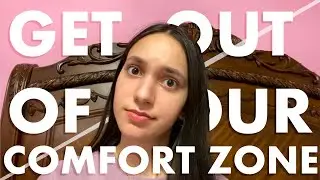 How to get OUT of your COMFORT ZONE & dealing with Social Anxiety