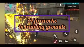 Garena free fire - 74 fireworks at training grounds what will happen ?