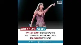 Taylor Swift&rsquo;s &ldquo;Opalite&rdquo; Breaks Spotify Record | Hits 200 Million Streams