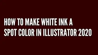 How to make White Ink a Spot Color in Illustrator 2020