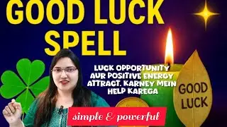 Simple & Powerful Spell Jo Luck Opportunity positive Energy Attract Karney mein Help Karega 🌀💯🌟✨✨✨✨