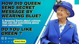 Secret message by Queen Elizabeth II...! | If You like Blue and Green color, what Psychology tells?